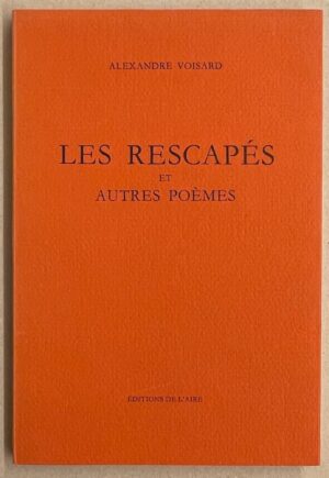 VOISARD (Alexandre) Les rescapés et autres poèmes. Lausanne, L'Aire, 1984.
