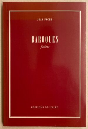 PACHE (Jean) Baroques. Fictions. Lausanne, Editions de l'Aire, 1983.