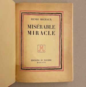 MICHAUX (Henri) Misérable miracle. (La mescaline.) Monaco, Editions du Rocher, 1956.