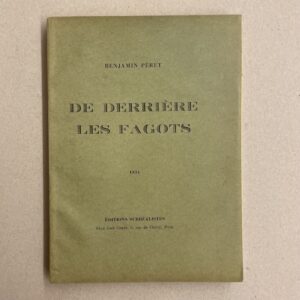PERET (Benjamin) De derrière les fagots. Paris, Editions Surréalistes, chez José Corti, 1934.