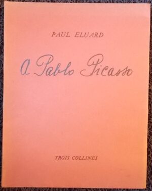 ELUARD (Paul) A Pablo Picasso. Genève, Trois Collines (coll. Les grands peintres par leurs amis), 1944.