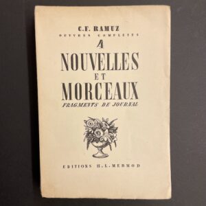 RAMUZ (C. F.) Oeuvres complètes Tome 4: Nouvelles et morceaux; Fragments de journal. Lausanne, Mermod, 1940.