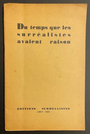 BRETON (André) et al. Du temps que les surréalistes avaient raison. Paris, Editions Surréalistes, 1935.
