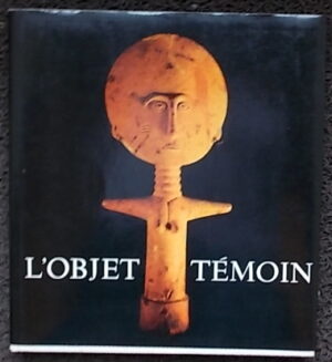 GABUS (Jean) L'objet témoin. Les références d'une civilisation par l'objet. Neuchâtel, Ides et Calendes, 1975.