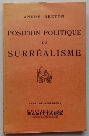BRETON (André) Position politique du surréalisme. Paris, Editions du Sagittaire (coll.Les documentaires), 1935.