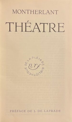 MONTHERLANT (Henry de) Théâtre. Paris, Gallimard (coll. Bibliothèque de la Pléiade), 1958.