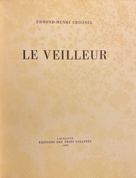 CRISINEL (Edmond-Henri) Le veilleur. Lausanne, Editions des Trois Collines, 1939. – Image 2