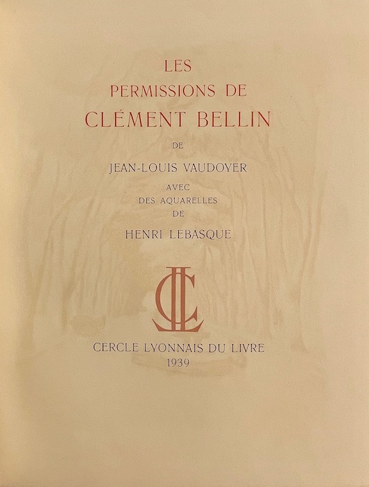 VAUDOYER (Jean-Louis) Les permissions de Clément Bellin. Sans lieu, Cercle Lyonnais du Livre, 1939. – Image 2