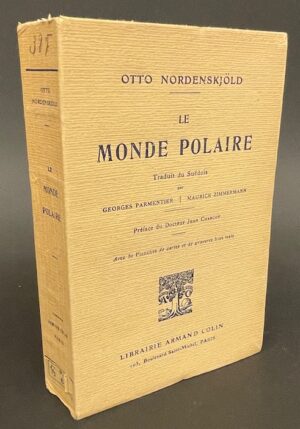 NORDENSKJÖLD (Otto) Le monde polaire. Paris, Armand Colin, 1913.