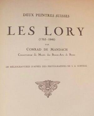 [LORY] - MANDACH (Conrad de) Deux peintres suisses, les Lory. Gabriel Lory le père (1763-1840) - Gabriel Lory le fils (1784-1846). Lausanne, Haeschel-Dufey, 1920.