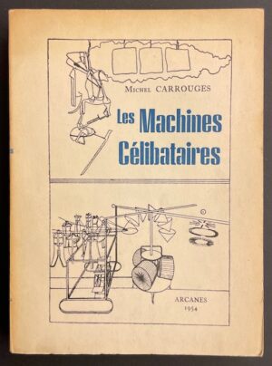 CARROUGES (Michel) Les Machines Célibataires. Paris, Arcanes (coll. Chiffres), 1954.