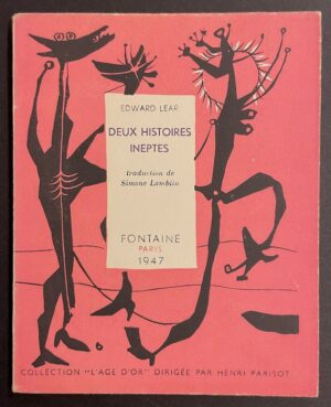 LEAR (Edward) Deux histoires ineptes. Paris, Fontaine (coll. L'âge d'or), 1947.