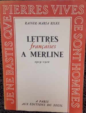 RILKE (Rainer-Maria) Lettres françaises à Merline, 1919-1922. Paris, Seuil, 1950.