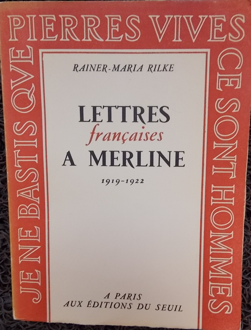 RILKE (Rainer-Maria) Lettres françaises à Merline, 1919-1922. Paris, Seuil, 1950.
