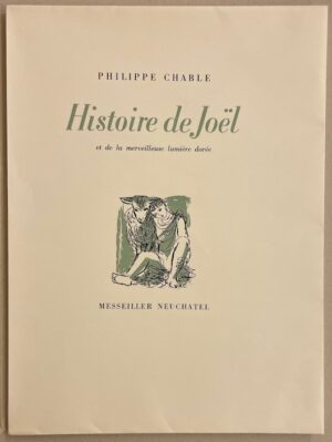 CHABLE (Philippe) Histoire de Joël et de la merveilleuse lumière dorée. Neuchâtel, Messeiller, 1945.