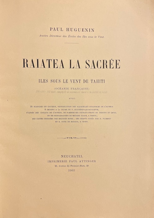 HUGUENIN (Paul) Raiatea la sacrée. Iles sous le vent de Tahiti (Océanie française). Neuchâtel, Paul Attinger, 1902. – Image 2