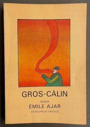 AJAR (Emile) [pseud. de Romain Gary] Gros-Câlin. Paris, Mercure de France, 1974.