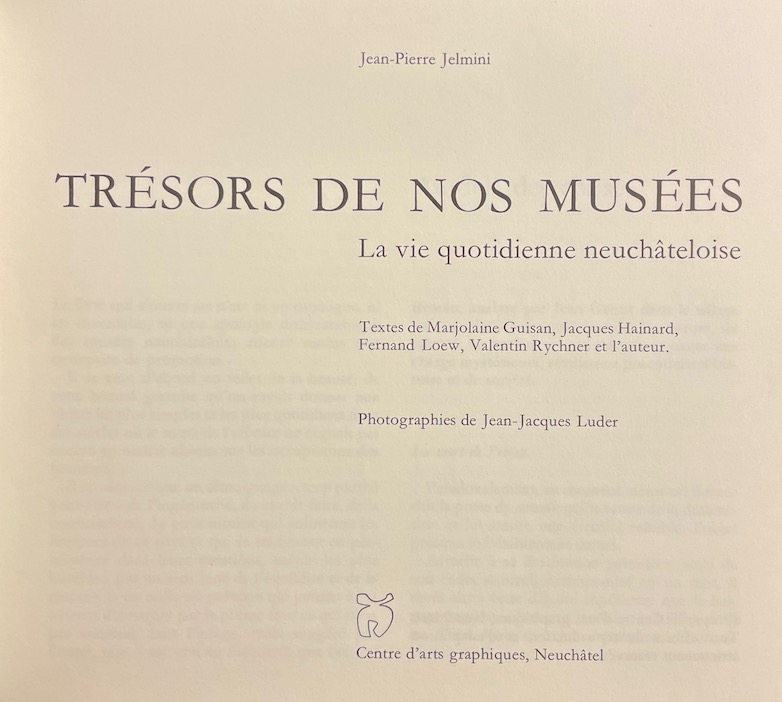 JELMINI (Jean-Pierre) Trésors de nos musées: La vie quotidienne neuchâteloise. Neuchâtel, Centre d'Arts Graphiques (coll. Beautés du patrimoine neuchâtelois), 1977. – Image 2