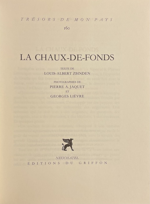 ZBINDEN (Louis-Albert) La Chaux-de-Fonds. Neuchâtel, Ed. du Griffon (coll. Trésors de mon pays), 1983. – Image 2