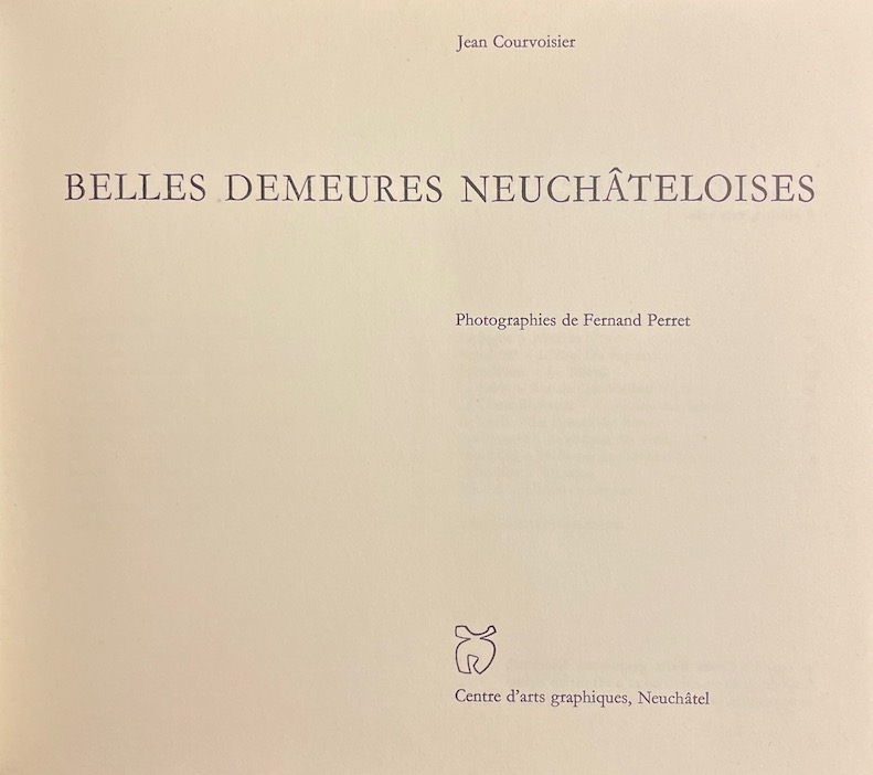 COURVOISIER (Jean) Belles demeures neuchâteloises. Neuchâtel, Centre d'Arts Graphiques (coll. Beautés du patrimoine neuchâtelois), 1973. – Image 2