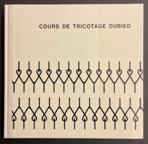 *** Cours de tricotage Dubied. Neuchâtel, Edouard Dubied  & Cie SA, 1967.