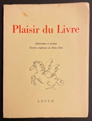 ERNI (Hans) ill. - REGAMEY (Albert) Plaisir du Livre. Aphorismes et poèmes. Lausanne, A.R.P.L.E, 1962.