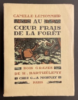 LEMONNIER (Camille) Au coeur frais de la forêt. Paris, Mornay (coll. Les beaux livres), 1922.