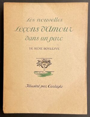 [CARLEGLE] - BOYLESVE (René) Les nouvelles leçons d'amour dans un parc. Paris, Mornay (coll. Les beaux livres), 1930.