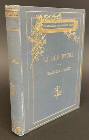 BLANC (Charles) La sculpture. Paris, Henri Laurens (coll. Bibliothèque d'Histoire et d'Art). sans date.