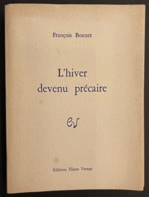 BONNET (François) L'hiver devenu précaire. Genève, Eliane Vernay, 1982.
