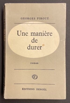 PIROUE (Georges) Une manière de durer. Paris, Denoël, 1962.
