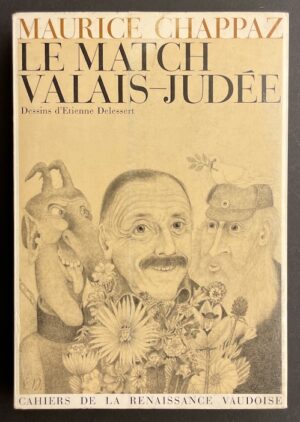 CHAPPAZ (Maurice) Le match Valais-Judée. Lausanne, CRV, 1968.