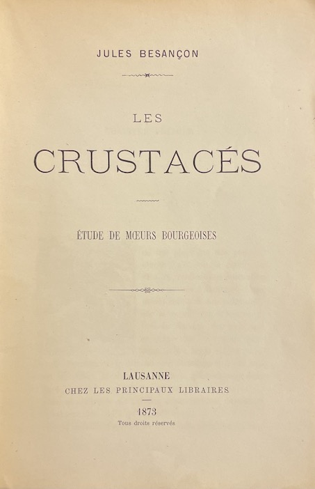 BESANÇON (Jules) Les crustacés. Etudes de moeurs bourgeoises. Lausanne, chez les Principaux Libraires, 1874. – Image 2
