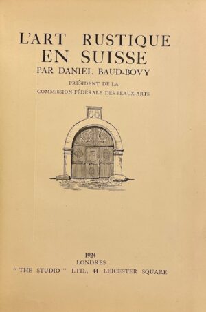 BAUD-BOVY (Daniel) L'art rustique en Suisse. Londres, The Studio, 1924.