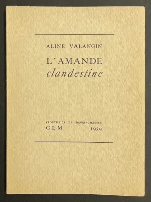 VALANGIN (Aline) L'amande clandestine. Paris, GLM, 1939.