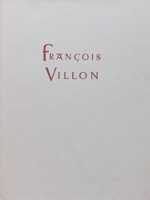 VILLON (François) / STAMPFLI (Pierre) Ballades et testaments. Zurich, Editions des Gaules, 1945.