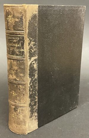 [ROUSSEAU] - BERTHOUD (Fritz) J.-J. Rousseau au Val de Travers (1762-1765). Paris, Fischbacher, 1881.