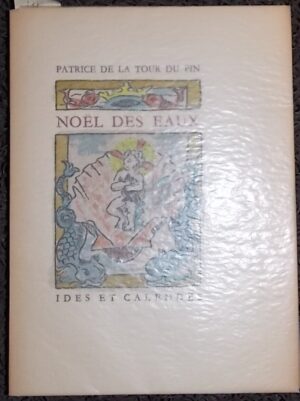 LA TOUR DU PIN (Patrice de) Noël des eaux. Neuchâtel, Ides et Calendes, 1951.