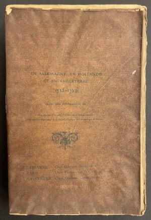 SAUSSURE (César de) Lettres et voyages de Monsr César de Saussure en Allemagne, en Hollande et en Anglettere (1725 - 1729). [...] Lausanne - Paris - Amsterdam, Bridel - Fischbacher - Feiekema, Careelsen,  1903.