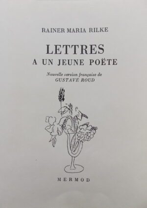 RILKE (Rainer Maria) Lettres à un jeune poète, précédées d'Orphée et suivies de deux essais sur la poésie. Lausanne, Mermod (coll. Bouquet), 1947.