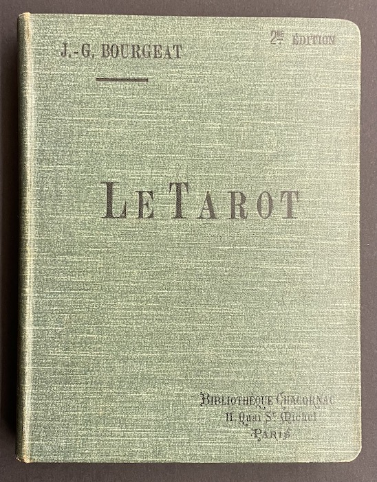 BOURGEAT (Jean-Gaston) Le tarot. Paris, Bibliothèque Chacornac, 1906.