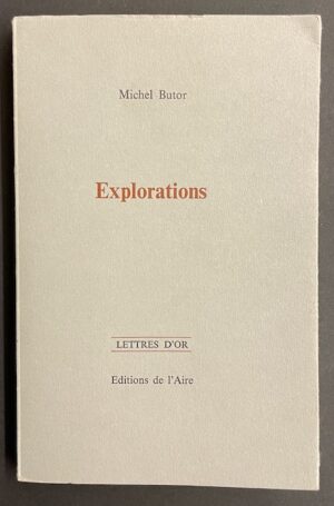 BUTOR (Michel) Exploration. Lausanne, Aire (coll. Lettres d'or), 1981.