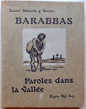 [STEINLEN] - DESCAVES (Lucien) Barabbas. Paroles dans la vallée. Paris, Eugène Rey, 1914.