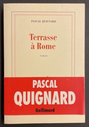 QUIGNARD (Pascal) Terrase à Rome. Paris, Gallimard (coll. Blanche), 2000.