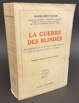 BAUER (Eddy) La guerre des blindés. Les opérations de la seconde guerre mondiale sur les fronts d'Europe et d'Afrique. Lausanne, Payot, 1947.