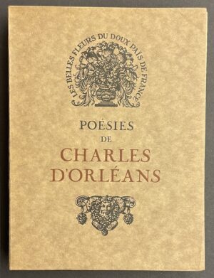 CHARLES D'ORLEANS Poésies. Paris, Le Livre Français - Piazza (coll. Les chefs-d'oeuvre de la poésie française), 1926.