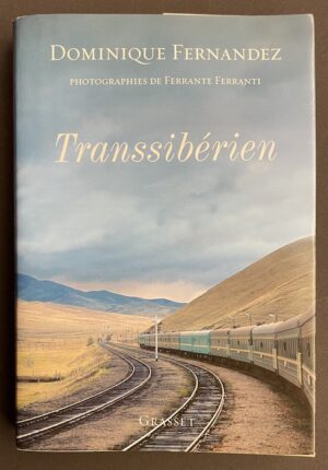 FERNANDEZ (Dominique) Transsibérien. Paris, Grasset, 2012.