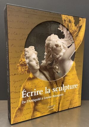 COLLECTIF Ecrire la sculpture. De l'antiquité à Louise Bourgeois. Paris, Citadelles & Mazenod, 2011.