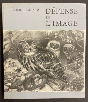 HAINARD (Robert) Défense de l'image. Neuchâtel, Baconnière, 1967.