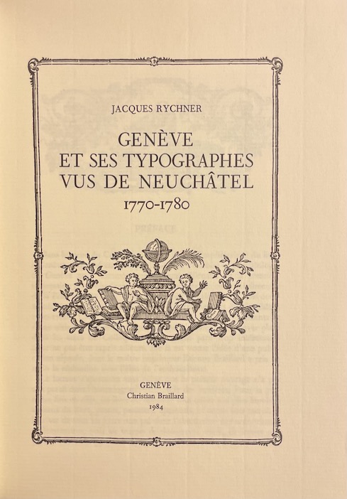RYCHNER (Jacques) Genève et ses typographes vus de Neuchâtel (1770-1780). Genève, Christian Braillard, 1984. – Image 2